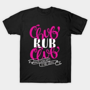 Chub Rub T Shirt T-Shirt